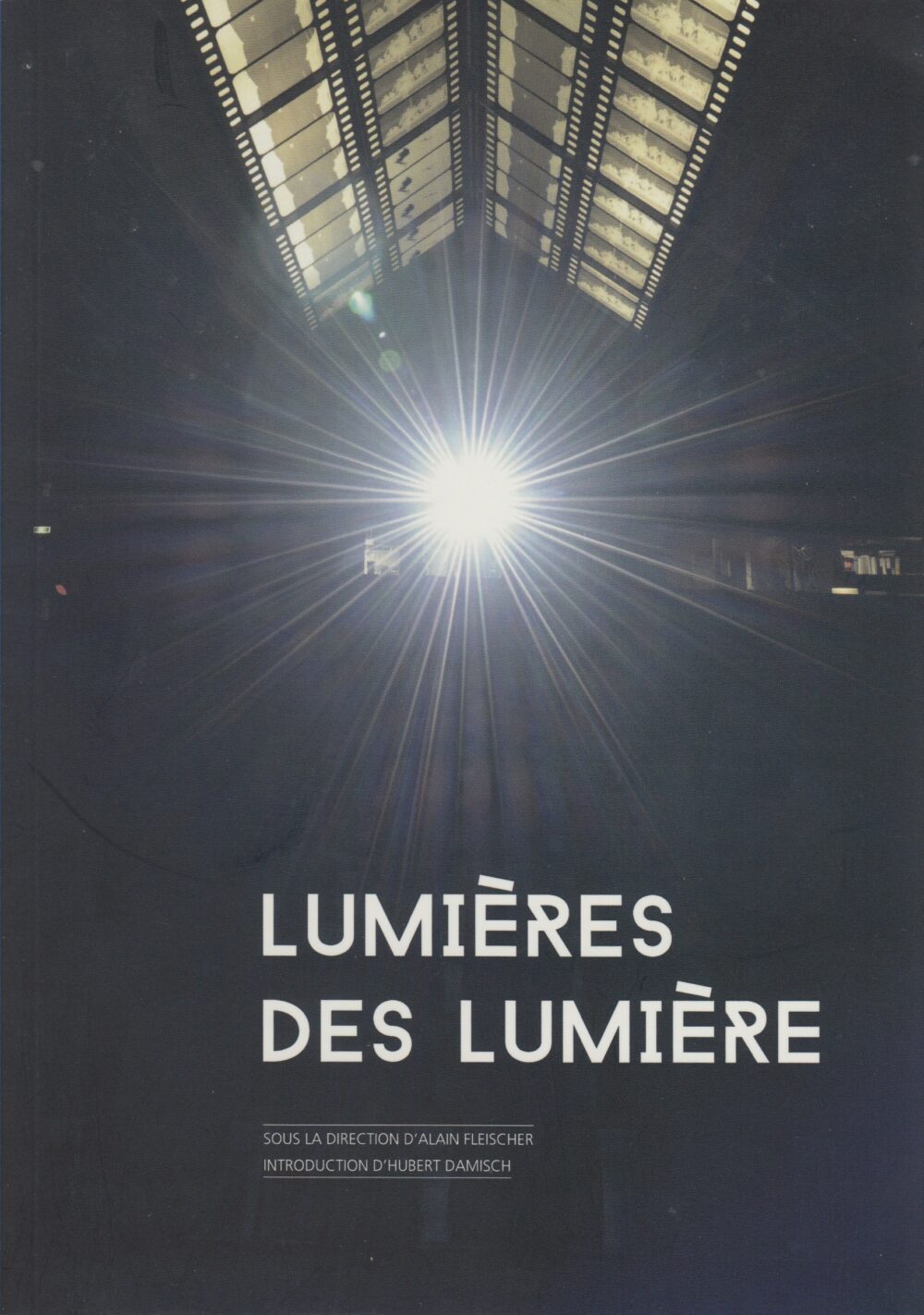 Éclairs ou présence du passé dans les images en mouvement, dans Lumières des Lumière (dir. Alain Fleischer), 2015.